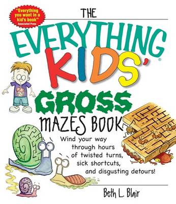 Cover of The Everything Kids' Gross Mazes Book
