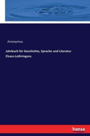 Cover of Jahrbuch für Geschichte, Sprache und Literatur Elsass-Lothringens