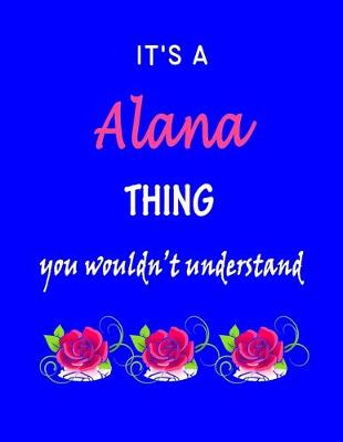 Book cover for It's A Alana Thing You Wouldn't Understand