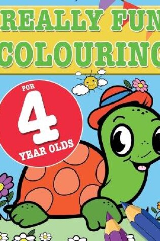 Cover of Really Fun Colouring Book For 4 Year Olds