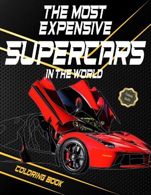 Book cover for The Most Expensive Supercars In The World, Coloring Book