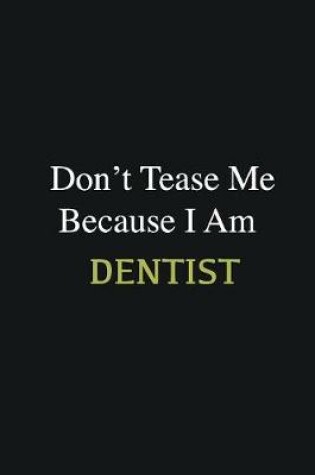 Cover of Don't Tease Me Because I Am Dentist