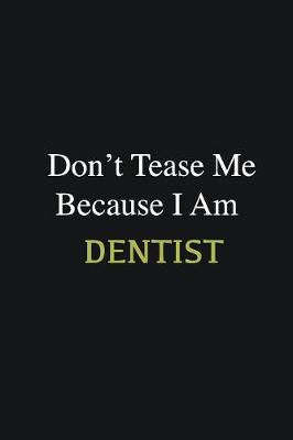 Book cover for Don't Tease Me Because I Am Dentist