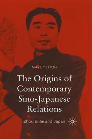 Cover of The Origins of Contemporary Sino-Japanese Relations