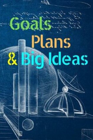 Cover of Goals, Plans, & Big Ideas