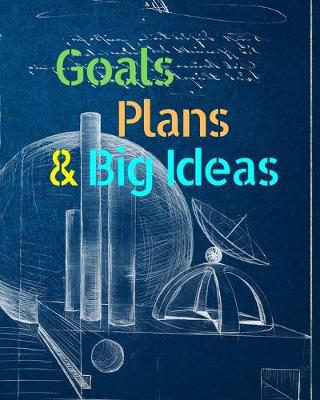 Book cover for Goals, Plans, & Big Ideas