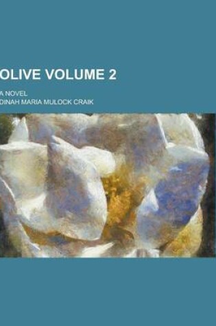 Cover of Olive; A Novel Volume 2