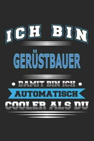 Cover of Ich bin Gerüstbauer Damit bin ich automatisch cooler als du