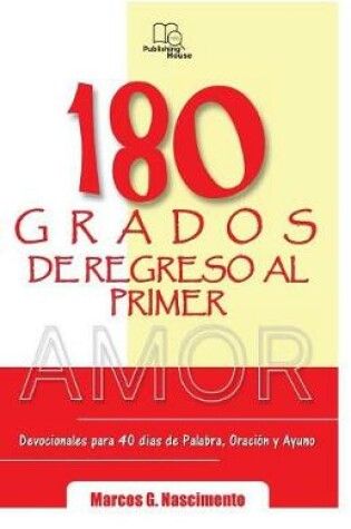 Cover of 180 Grados de Regreso al Primer Amor