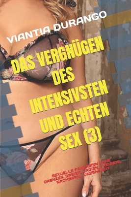 Cover of Das Vergn�gen Des Intensivsten Und Echten Sex (3)