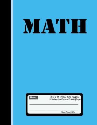 Cover of Math 8.5x 11 120 pages 1/2 Inch Quad Squared graphing Paper