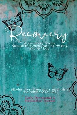 Book cover for Recovery - A journey of healing through reflection learning writing and self love