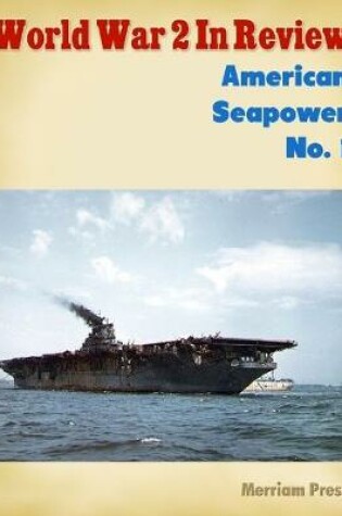 Cover of World War 2 In Review: American Seapower No. 1