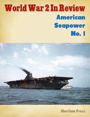 Book cover for World War 2 In Review: American Seapower No. 1