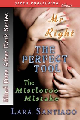 Book cover for Blind Date After Dark [Mr. Right, the Perfect Tool, the Mistletoe Mistake] (Siren Publishing)