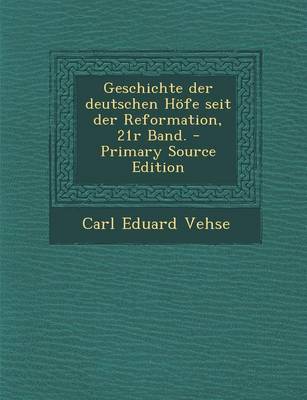 Book cover for Geschichte Der Deutschen Hofe Seit Der Reformation, 21r Band. - Primary Source Edition