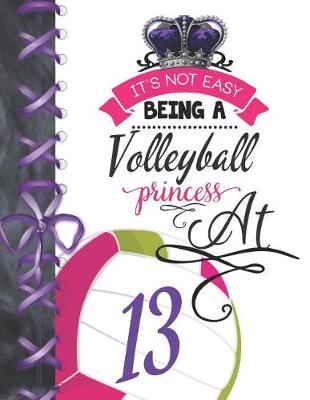 Book cover for It's Not Easy Being A Volleyball Princess At 13