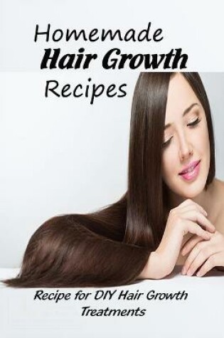 Cover of Homemade Hair Growth Recipes