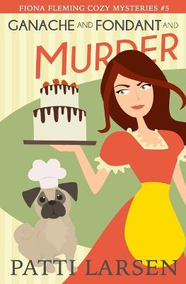 Book cover for Ganache and Fondant and Murder