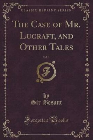 Cover of The Case of Mr. Lucraft, and Other Tales, Vol. 1 (Classic Reprint)