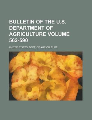 Book cover for Bulletin of the U.S. Department of Agriculture Volume 562-590