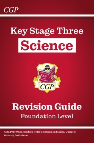 Cover of KS3 Science Revision Guide – Foundation (includes Online Edition, Videos & Quizzes)