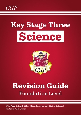 Book cover for KS3 Science Revision Guide – Foundation (includes Online Edition, Videos & Quizzes)