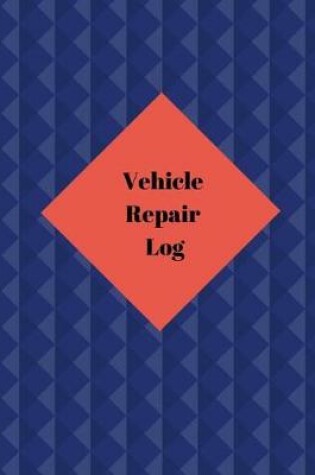 Cover of Vehicle Repair Log