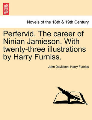 Book cover for Perfervid. the Career of Ninian Jamieson. with Twenty-Three Illustrations by Harry Furniss.