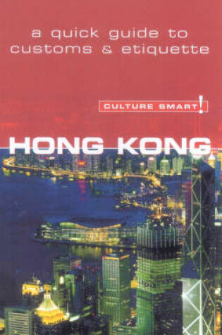 Cover of Hong Kong - Culture Smart! The Essential Guide to Customs & Culture