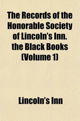 Book cover for The Records of the Honorable Society of Lincoln's Inn. the Black Books (Volume 1)