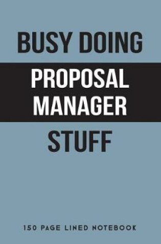 Cover of Busy Doing Proposal Manager Stuff