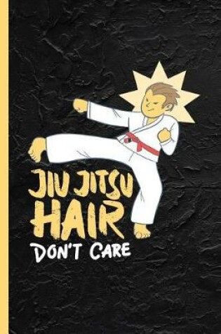 Cover of Jiu Jitsu Hair Don't Care