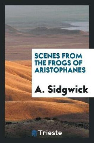 Cover of Scenes from the Frogs of Aristophanes