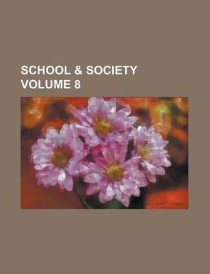 Book cover for School & Society Volume 8