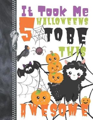 Book cover for It Took Me 5 Halloweens To Be This Awesome