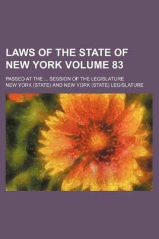 Cover of Laws of the State of New York Volume 83; Passed at the Session of the Legislature