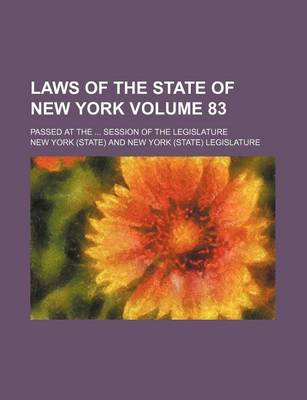 Book cover for Laws of the State of New York Volume 83; Passed at the Session of the Legislature