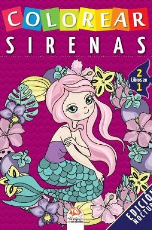 Cover of Colorear sirenas - 2 libros en 1 - Edicion nocturna