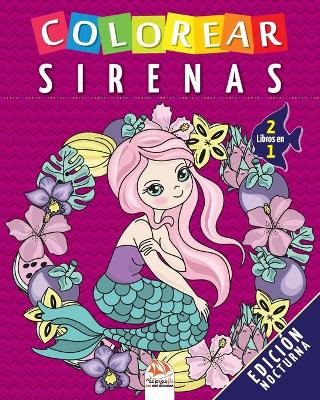 Book cover for Colorear sirenas - 2 libros en 1 - Edicion nocturna