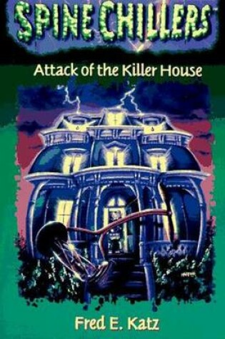Cover of Spinechillers Mysteries Series: Attack of the Killer House