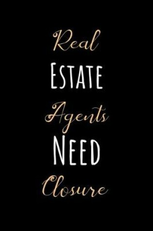 Cover of Real Estate Agents Need Closure