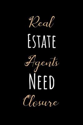 Book cover for Real Estate Agents Need Closure