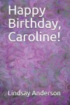 Book cover for Happy Birthday, Caroline!