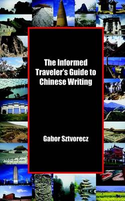 Cover of The Informed Traveler's Guide to Chinese Writing