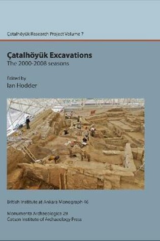 Cover of Çatalhöyük Excavations: the 2000-2008 seasons