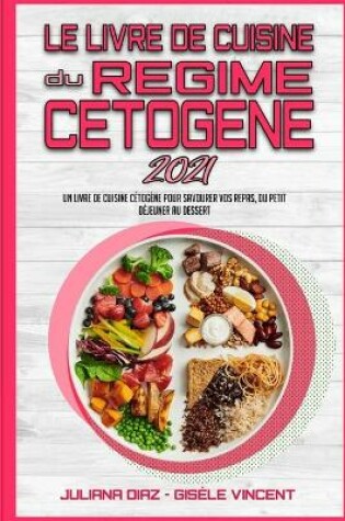 Cover of Le Livre De Cuisine Du Regime Cetogene 2021