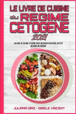 Book cover for Le Livre De Cuisine Du Regime Cetogene 2021