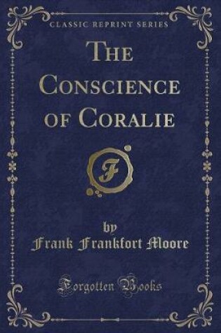 Cover of The Conscience of Coralie (Classic Reprint)