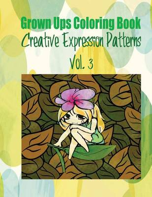 Book cover for Grown Ups Coloring Book Creative Expression Patterns Vol. 3